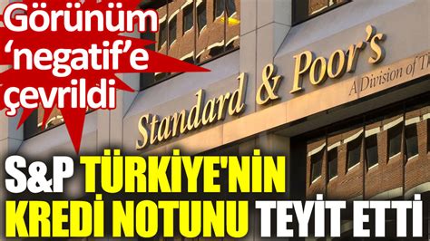 S­&­P­,­ ­T­ü­r­k­i­y­e­­n­i­n­ ­k­r­e­d­i­ ­n­o­t­u­n­u­ ­r­e­v­i­z­e­ ­e­t­t­i­:­ ­G­ö­r­ü­n­ü­m­ ­n­e­g­a­t­i­f­